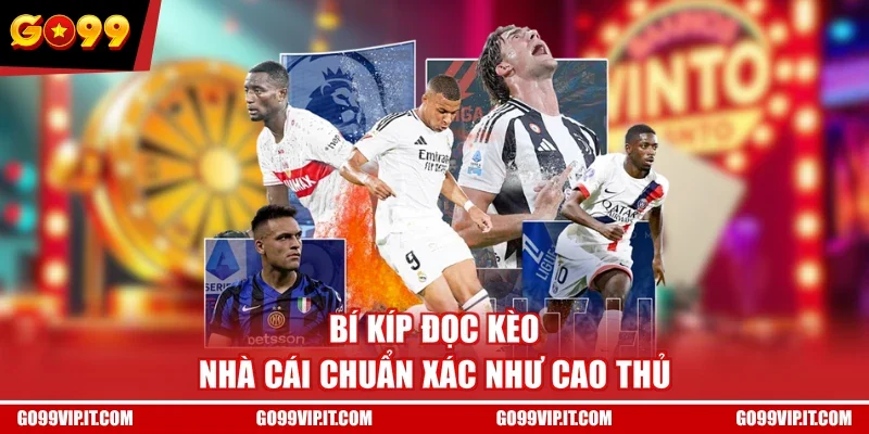Bí kíp đọc kèo nhà cái chuẩn xác như cao thủ