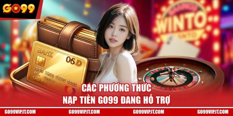 Các phương thức nạp tiền GO99 đang hỗ trợ