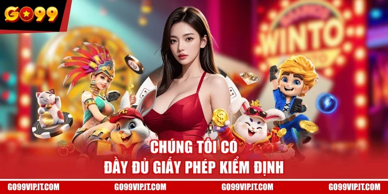 Chúng tôi có đầy đủ giấy phép kiểm định