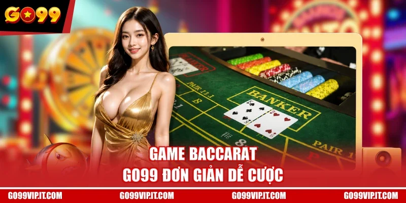Game Baccarat GO99 đơn giản dễ cược