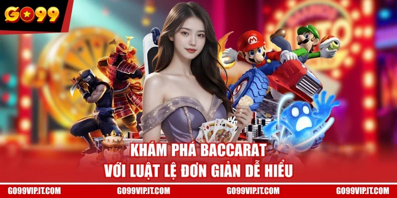 Khám phá Baccarat với luật lệ đơn giản dễ hiểu