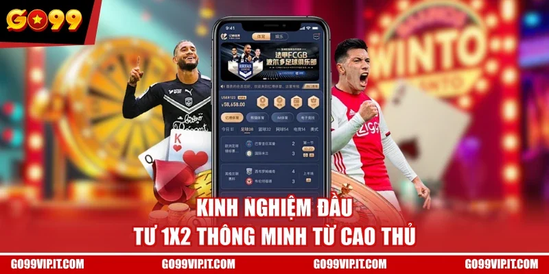 Kinh nghiệm đầu tư 1X2 thông minh từ cao thủ