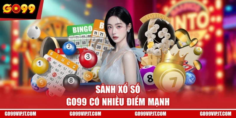 Sảnh xổ số GO99 có nhiều điểm mạnh