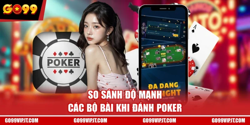 So sánh độ mạnh các bộ bài khi đánh Poker