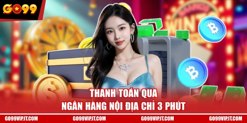 Thanh toán qua ngân hàng nội địa chỉ 3 phút