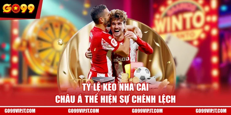 Tỷ lệ kèo nhà cái châu Á thể hiện sự chênh lệch